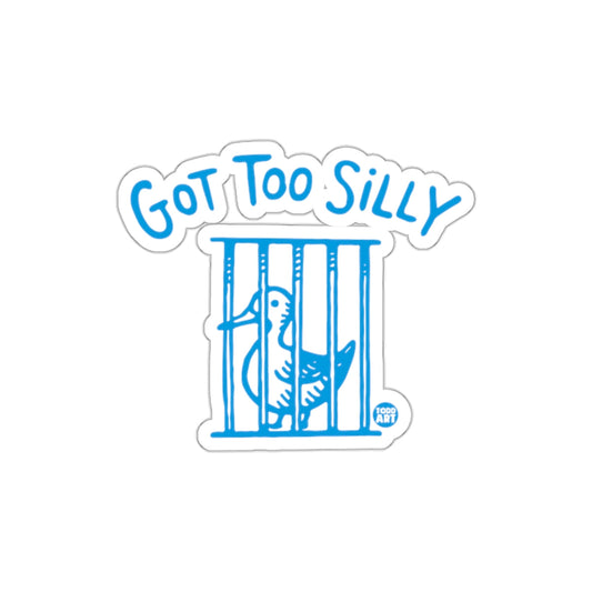 Got Too Silly Sticker Humor Design Trendy Artwork