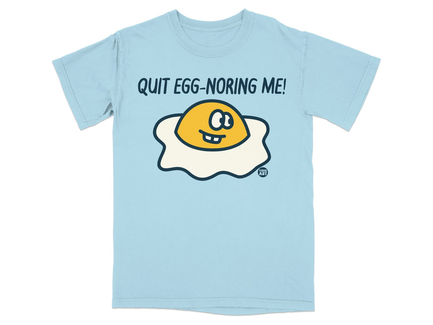 Quit Egg-noring Me Funny Graphic Tee T-shirt