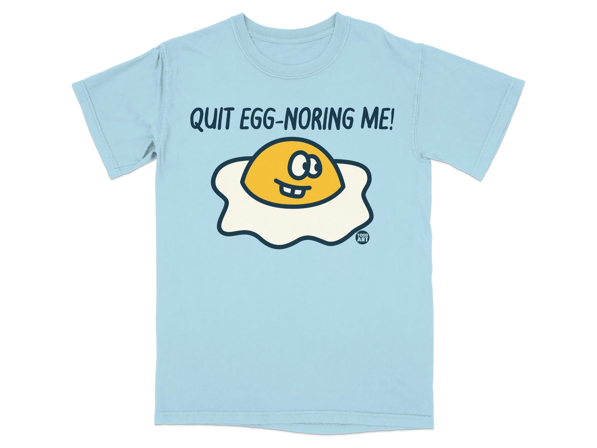 Quit Egg-noring Me Funny Graphic Tee T-shirt