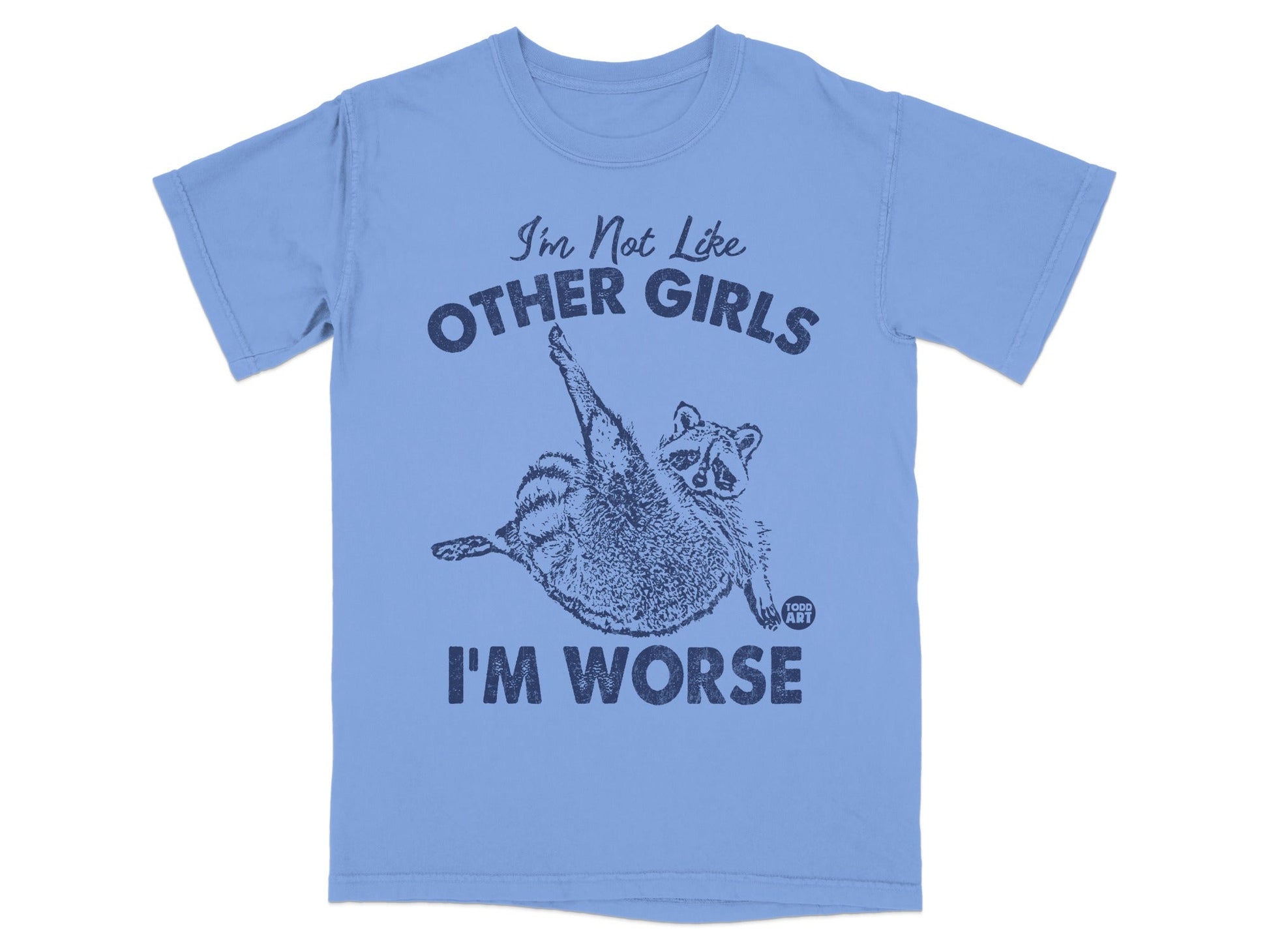 Blue t-shirt with raccoon graphic and "I'm Not Like Other Girls, I'm Worse" text.