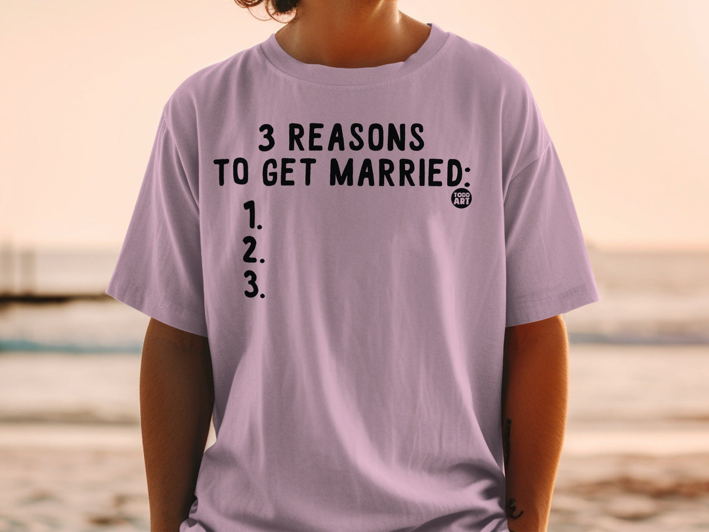 3 Reasons To Get Married T-Shirt Funny Statement Tee