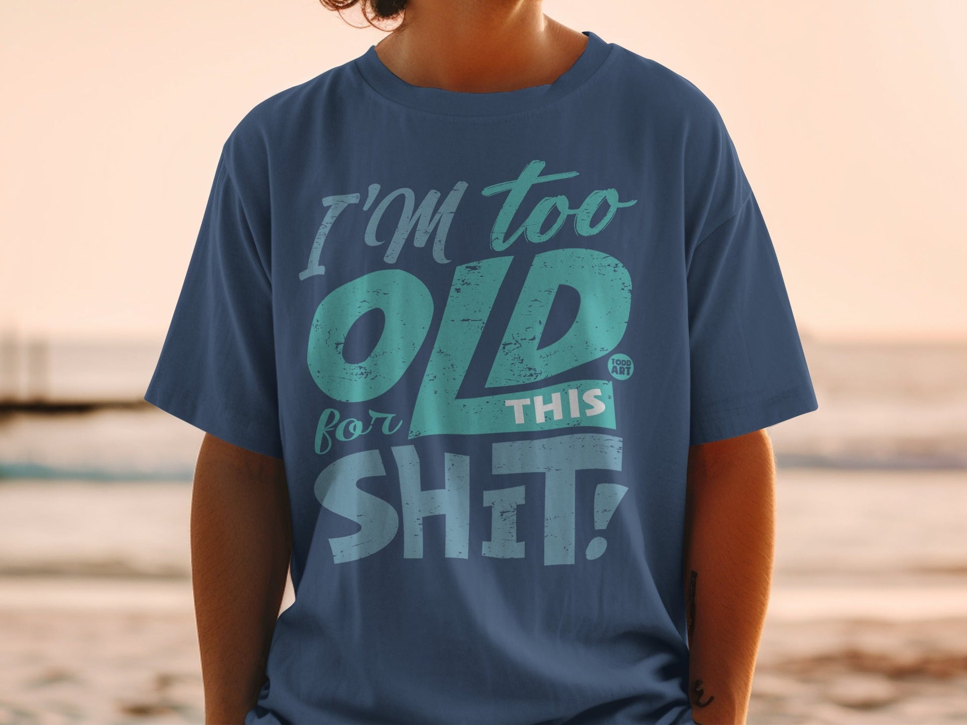 I'm Too Old For This Shit Graphic T-Shirt