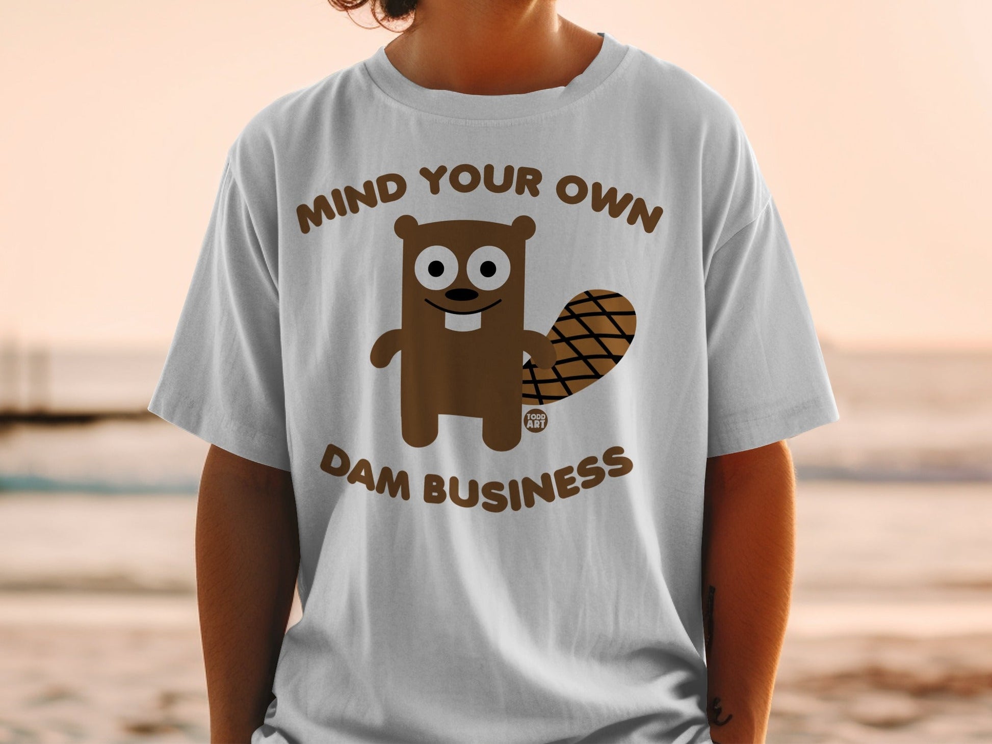 Mind Your Own Dam Business Funny T-shirt