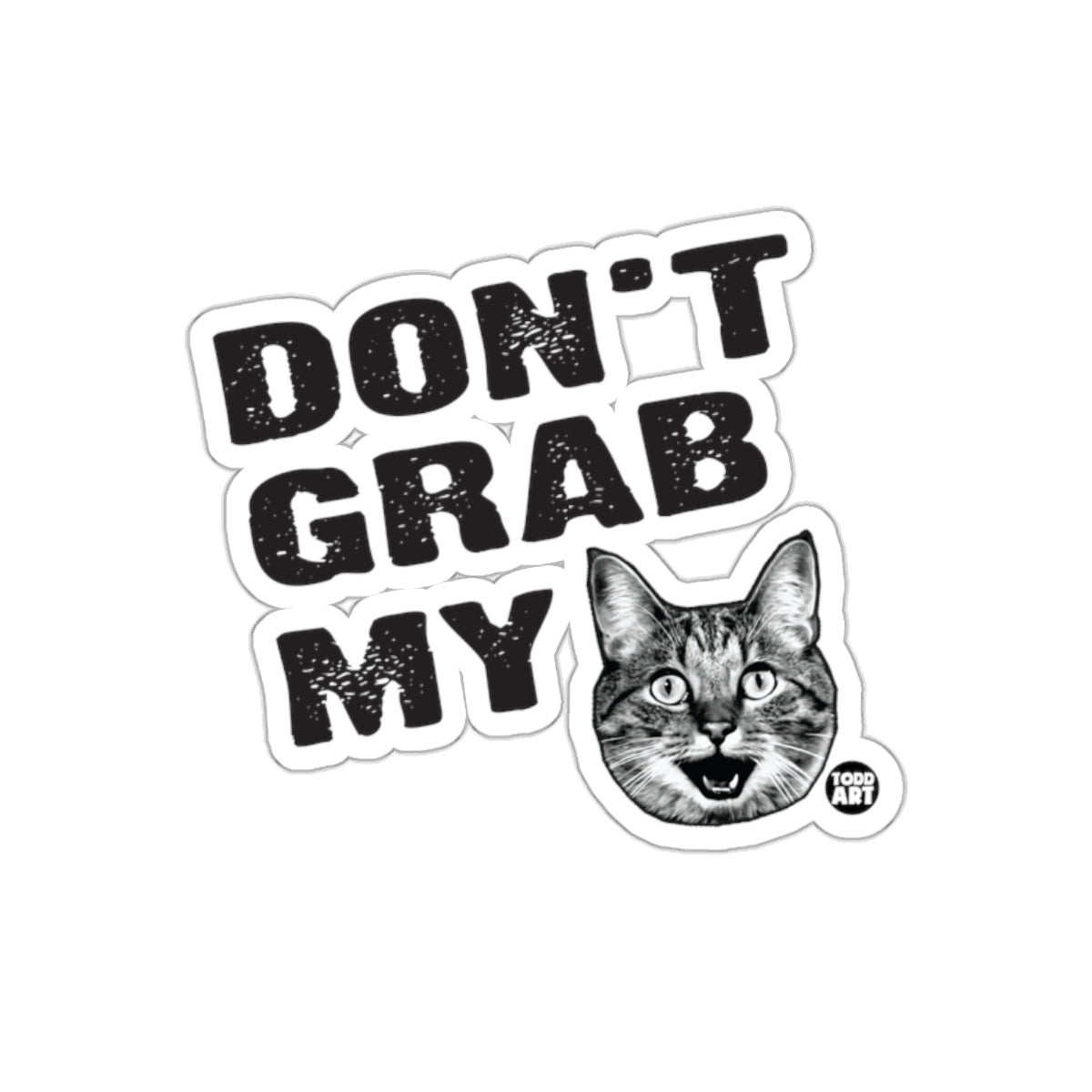 Dont Grab My Cat Todd Art Creative Design sticker