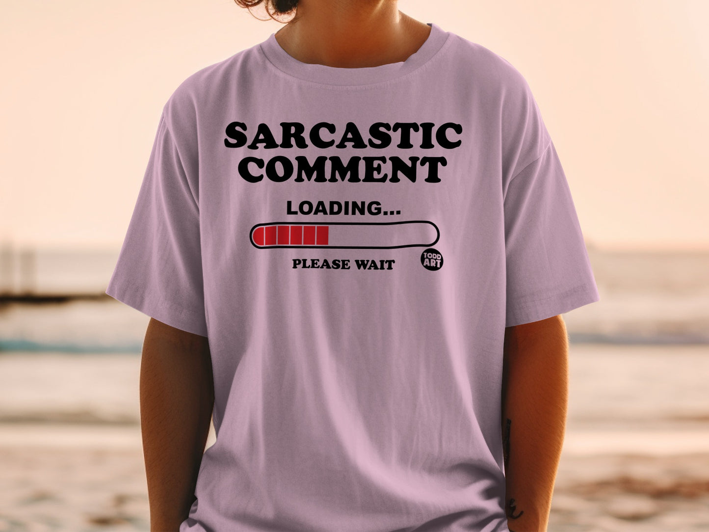 SARCASTIC COMMENT LOADING PLEASE WAIT funny product type