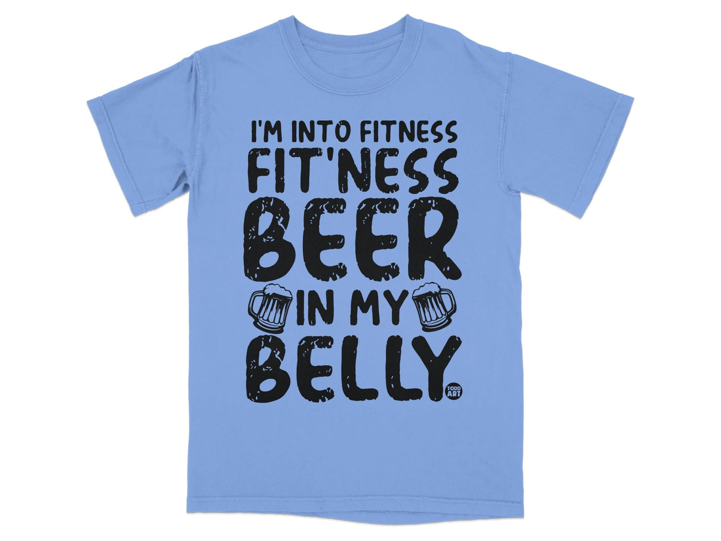 I'm Into Fitness Fit'ness Beer In My Belly T-shirt