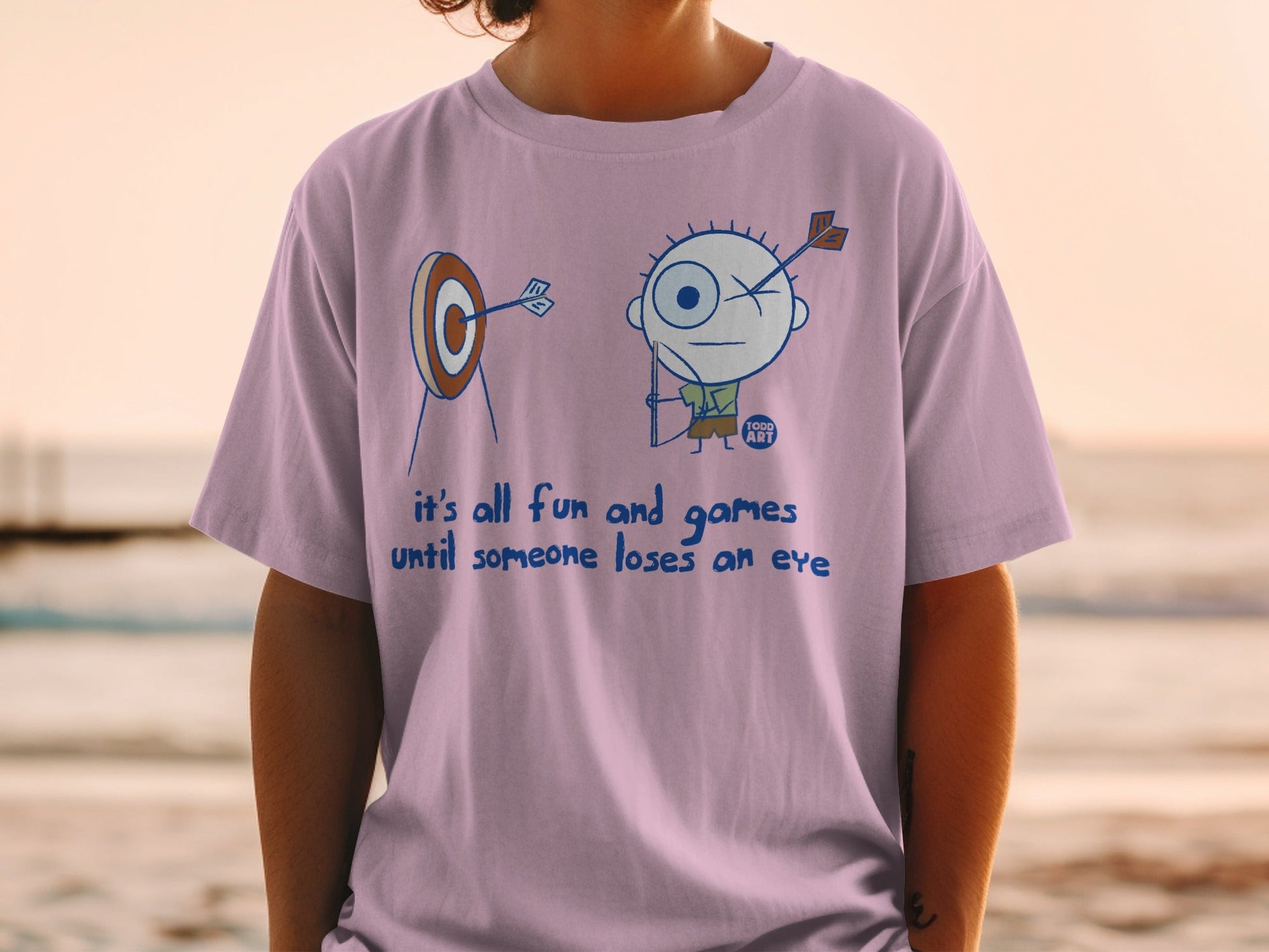It's All Fun and Games Until Someone Loses an Eye T-shirt