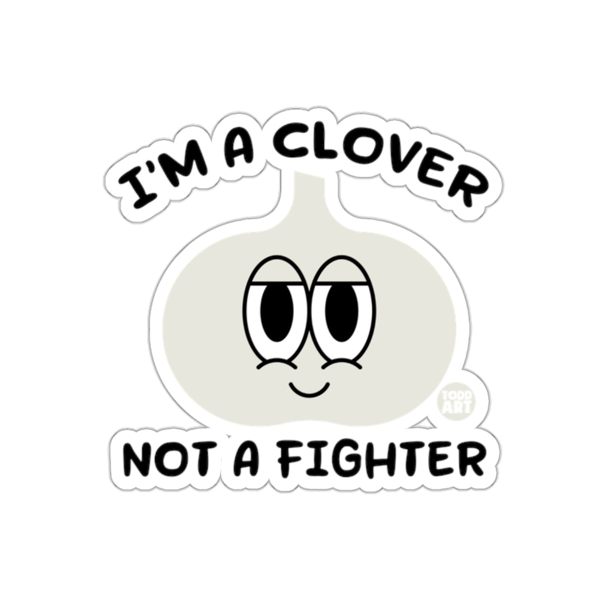 I'm a Clover Not a Fighter Sticker Fun Design Sticker