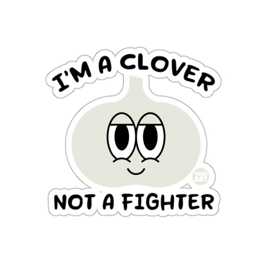 I'm a Clover Not a Fighter Sticker Fun Design Sticker