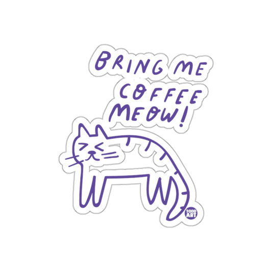Bring Me Coffee Meow Cat Sticker Fun Cute Design