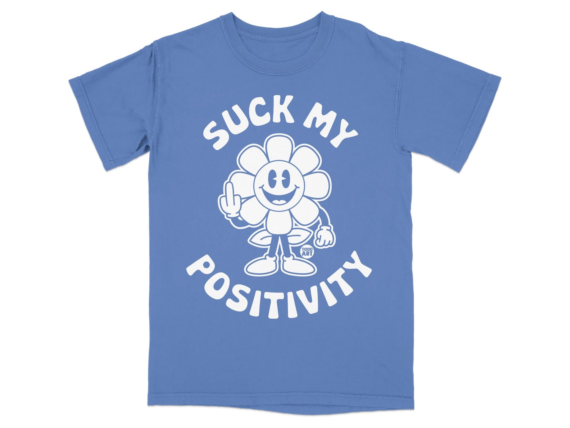 T-shirt with a flower giving the middle finger, text reads "SUCK MY POSITIVITY".
