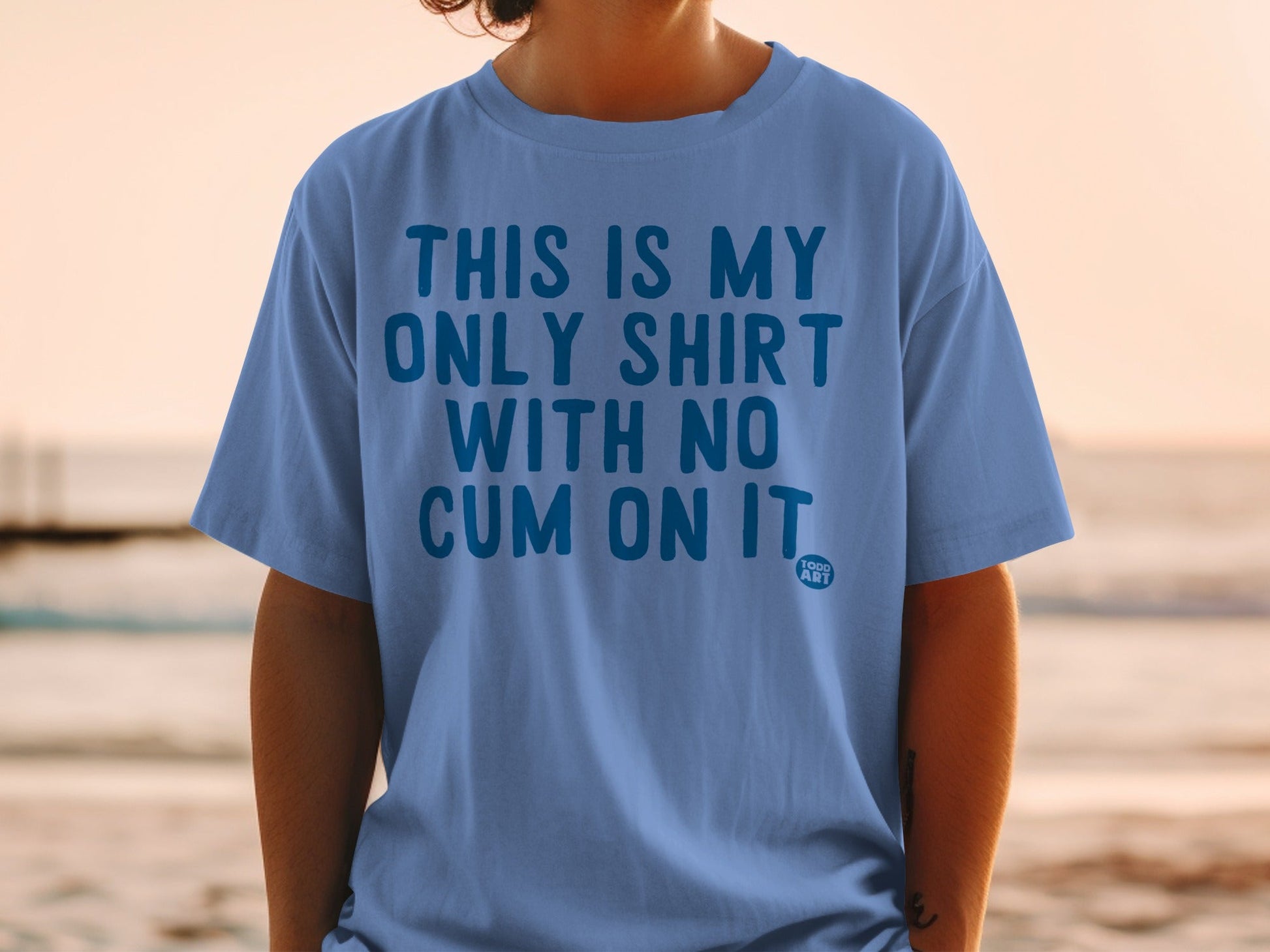 This Is My Only Shirt With No Cum On It T-shirt