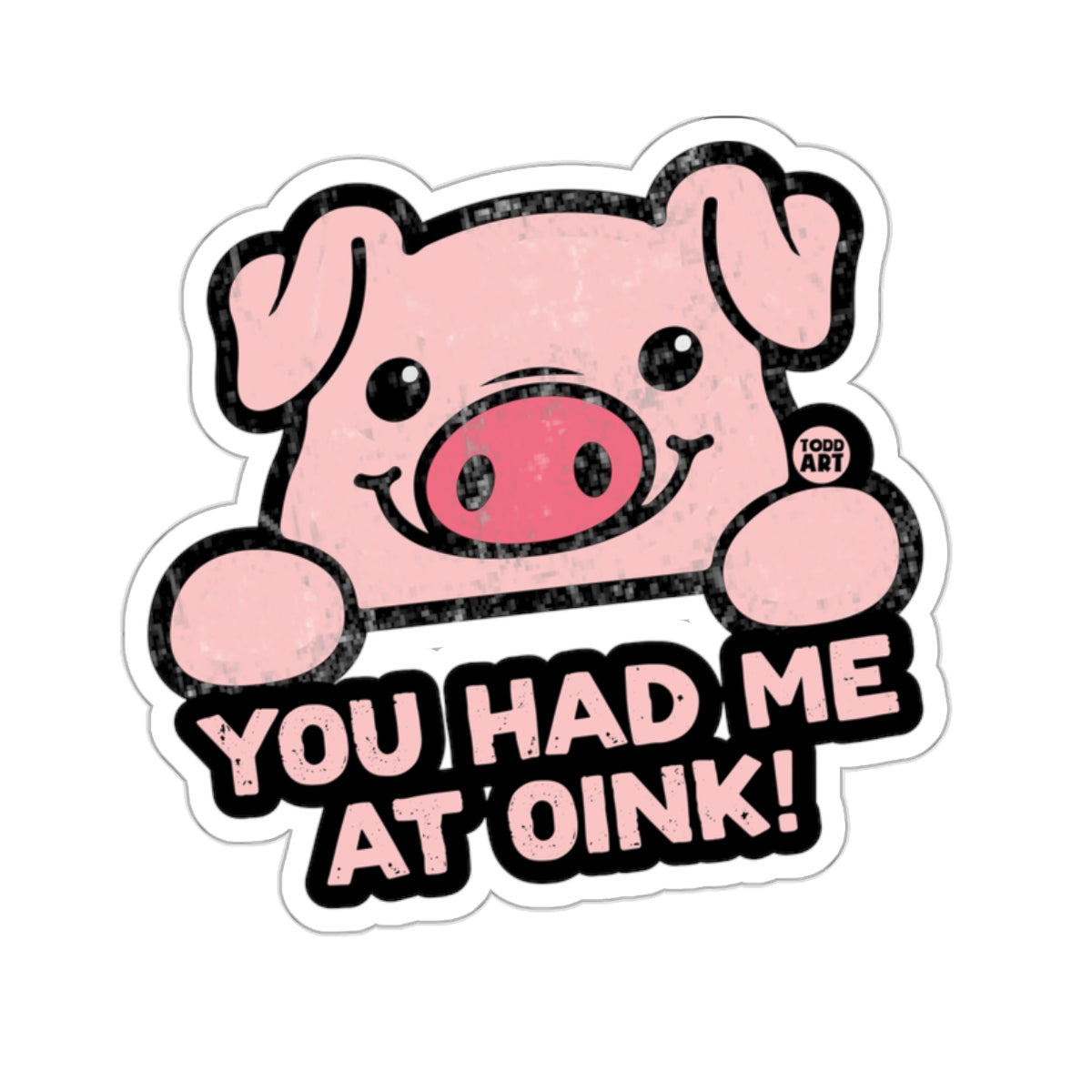 Cute Pig You Had Me At Oink Funny Quote 