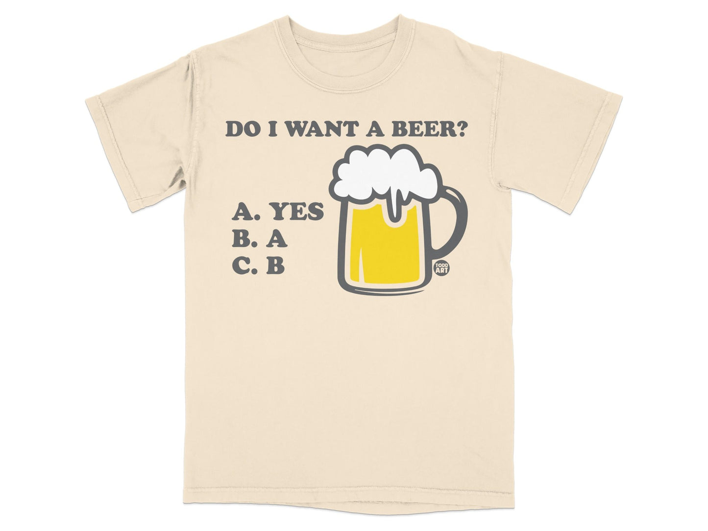 Do I Want a Beer Yes A B Funny Graphic T-Shirt