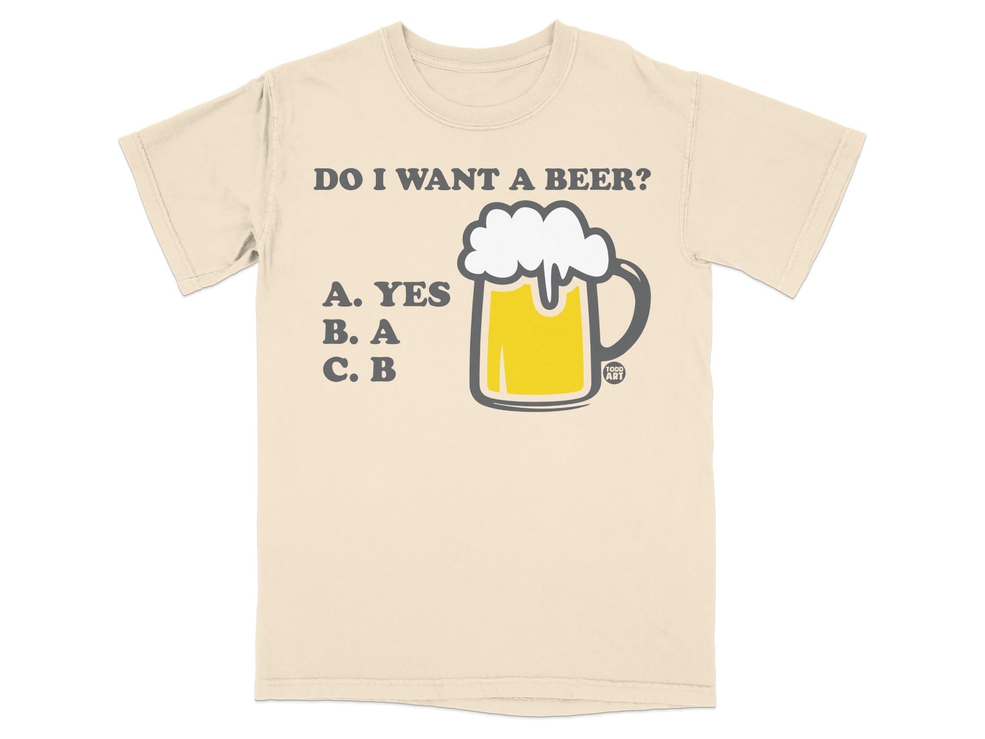 Do I Want a Beer Yes A B Funny Graphic T-Shirt