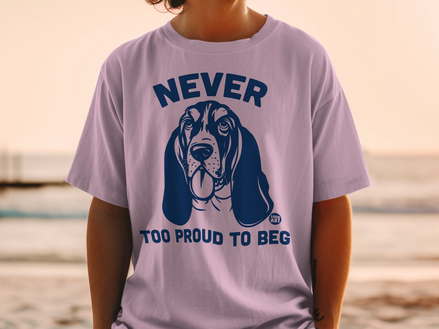 NEVER TOO PROUD TO BEG Graphic T-shirt