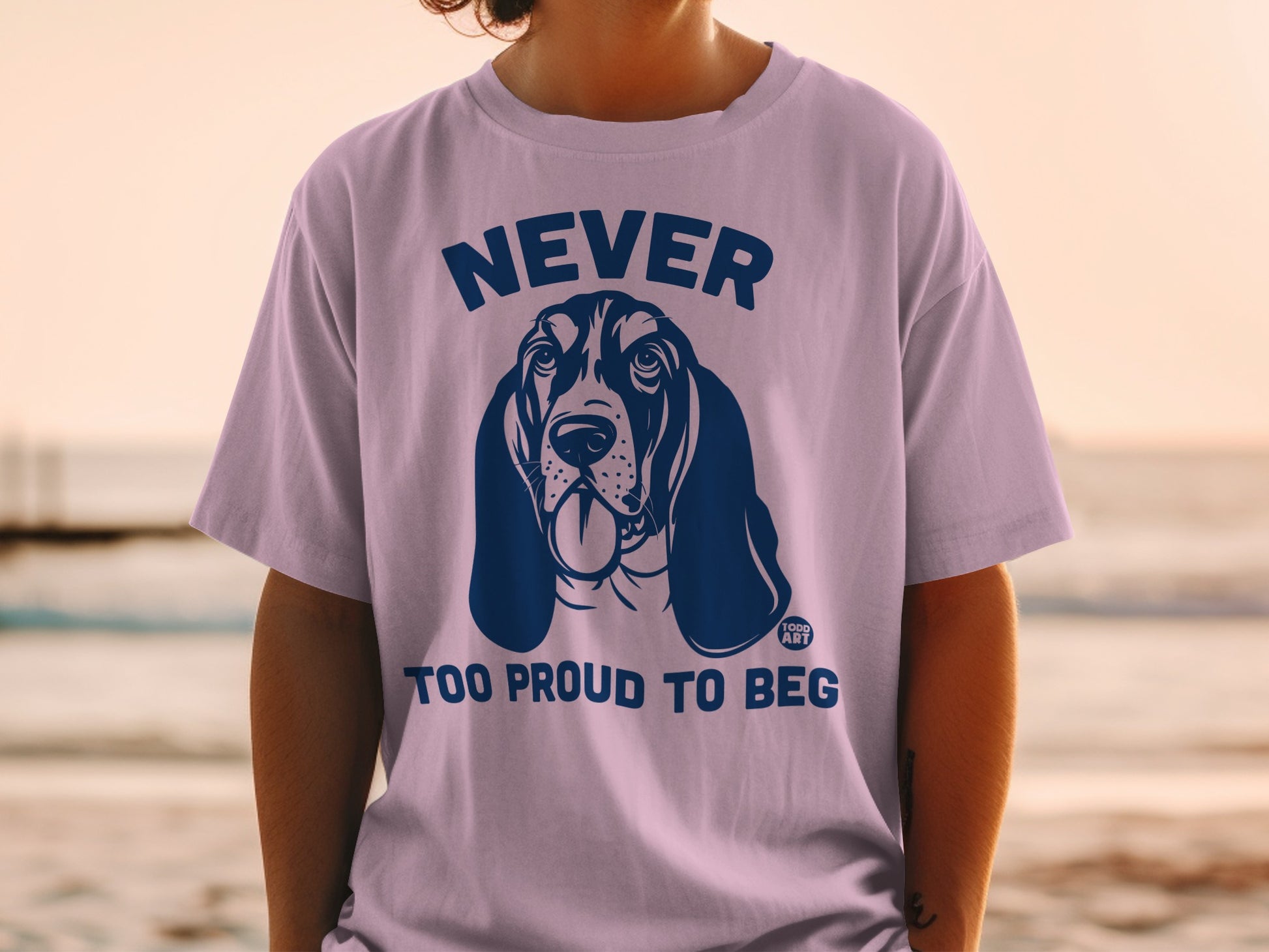 NEVER TOO PROUD TO BEG Graphic T-shirt