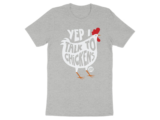 Yep I Talk To Chickens Todd Art T-Shirt