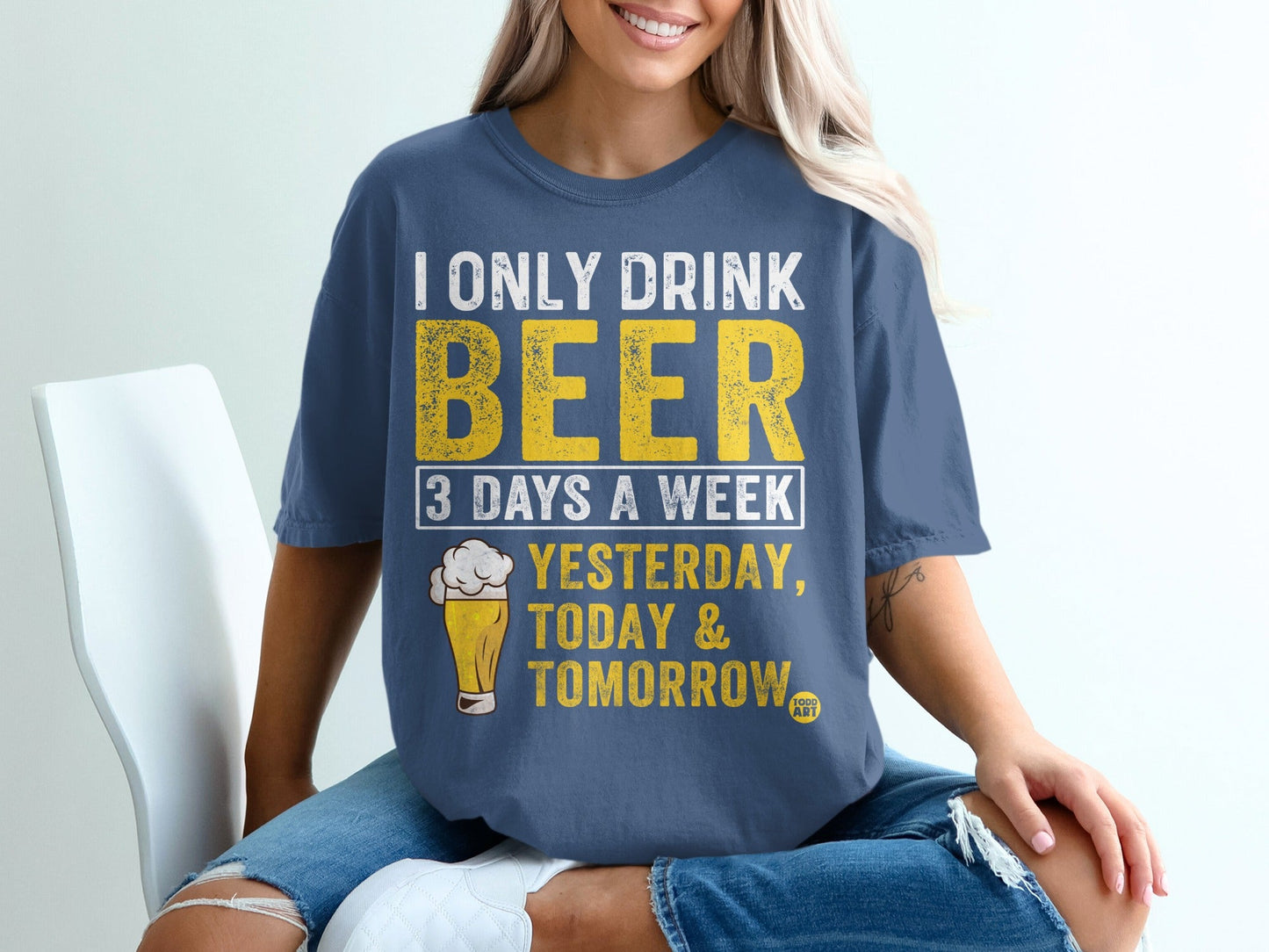 I Only Drink Beer 3 Days a Week Yesterday Today Tomorrow Shirt