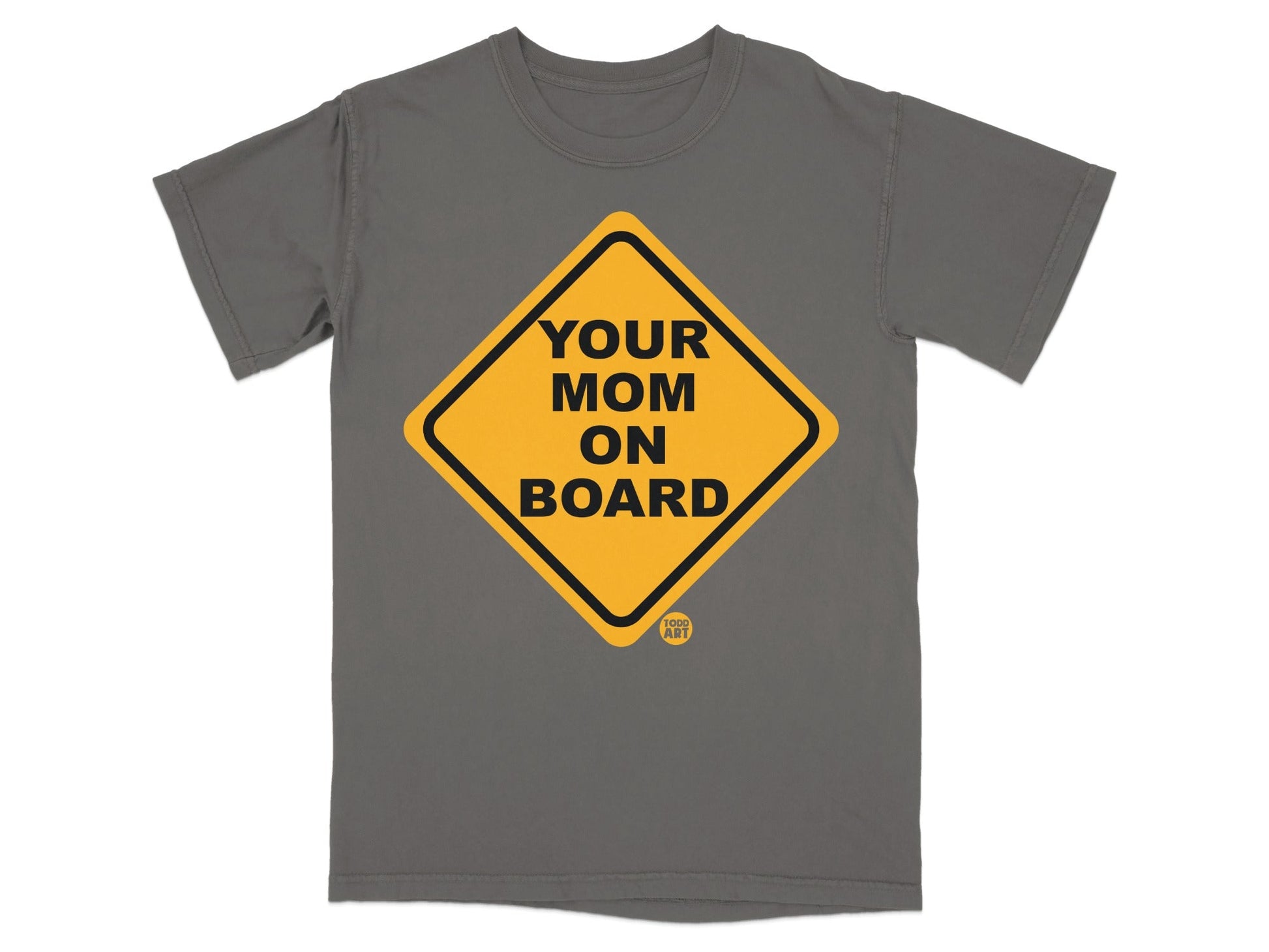 Grey t-shirt with yellow diamond "Your Mom On Board" warning sign graphic.