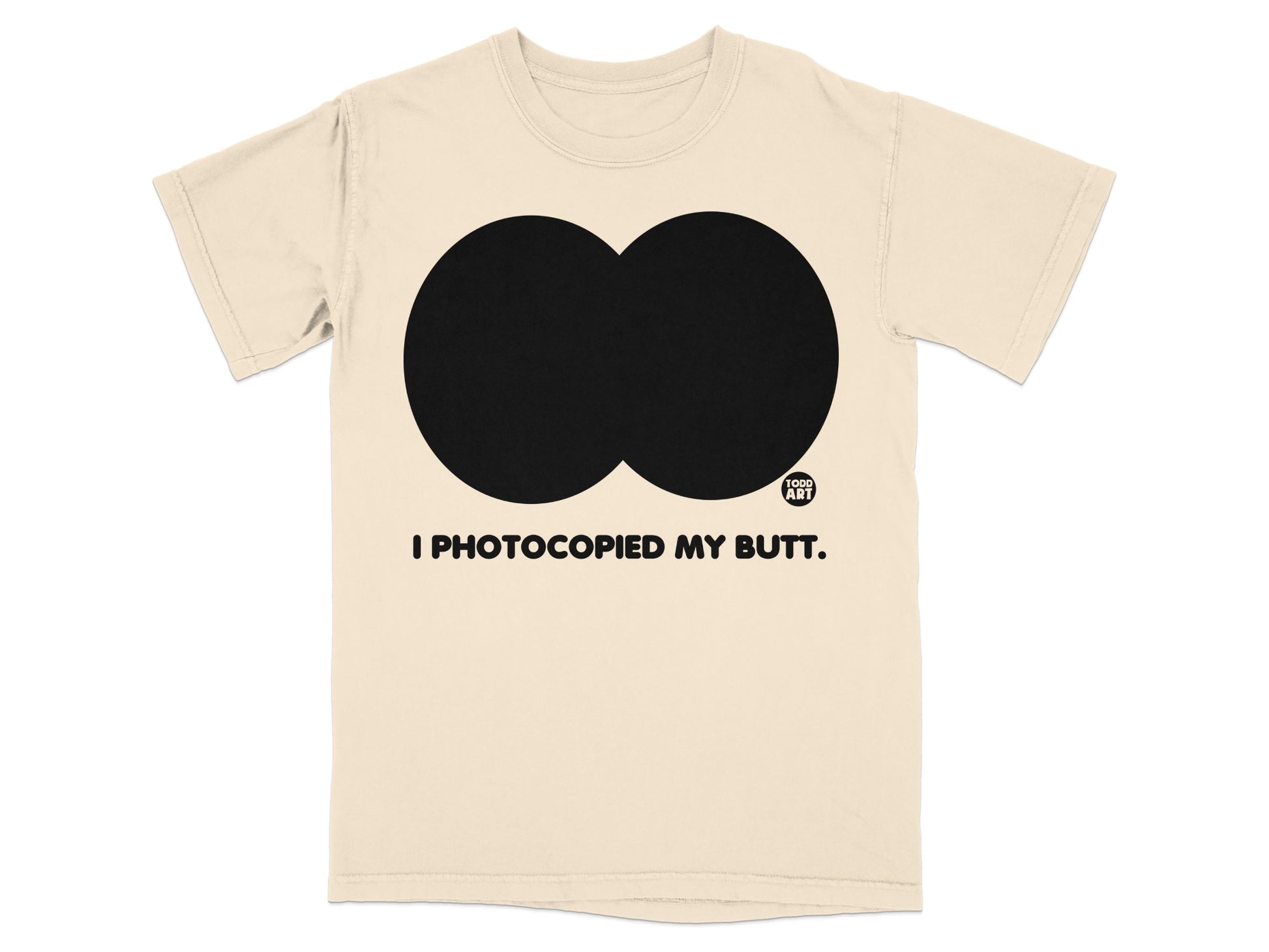TODD ART I PHOTOCOPIED MY BUTT graphic product type