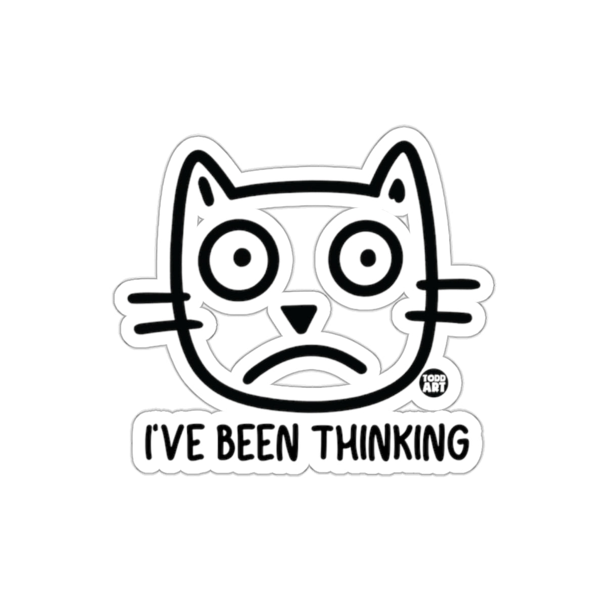 I've Been Thinking Cat Sticker Funny Art Decal