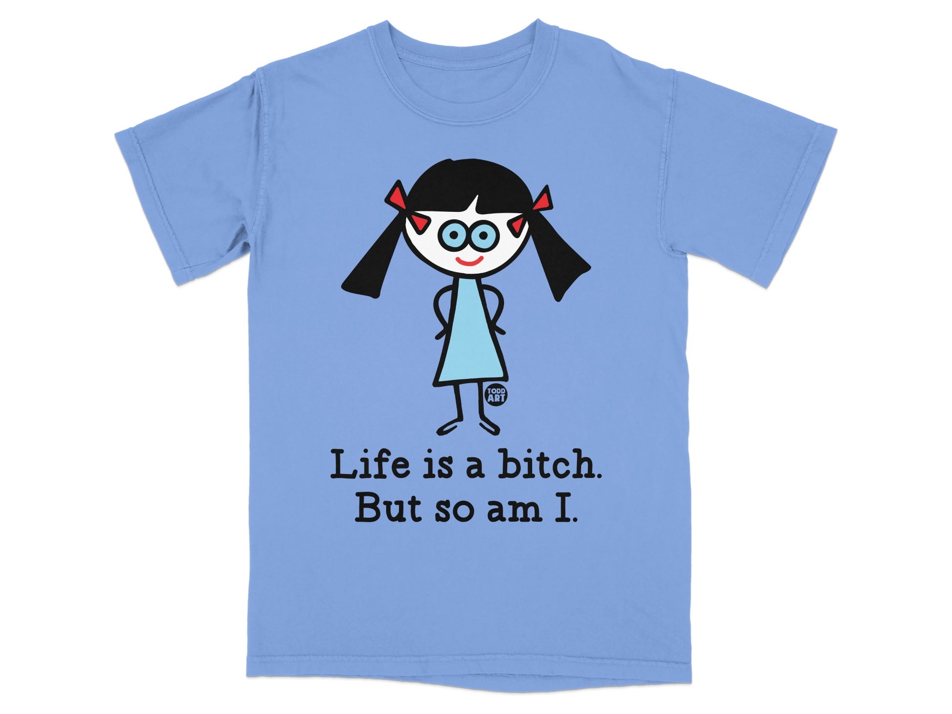 Life is a bitch But so am I graphic T-shirt