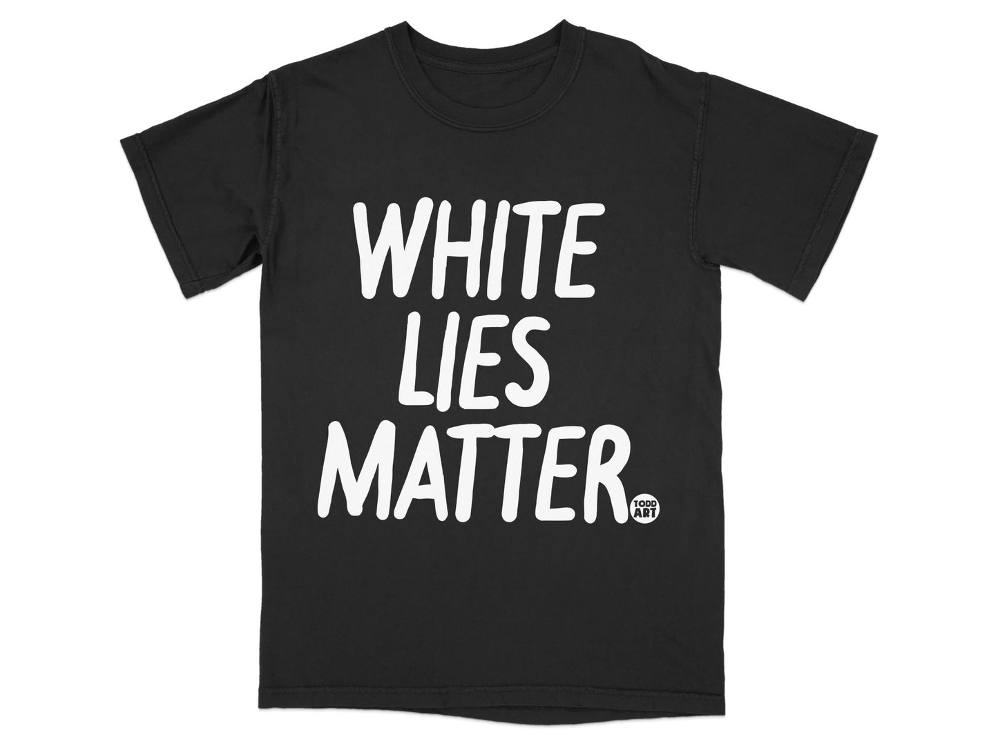 White Lies Matter Graphic Todd Art T-shirt