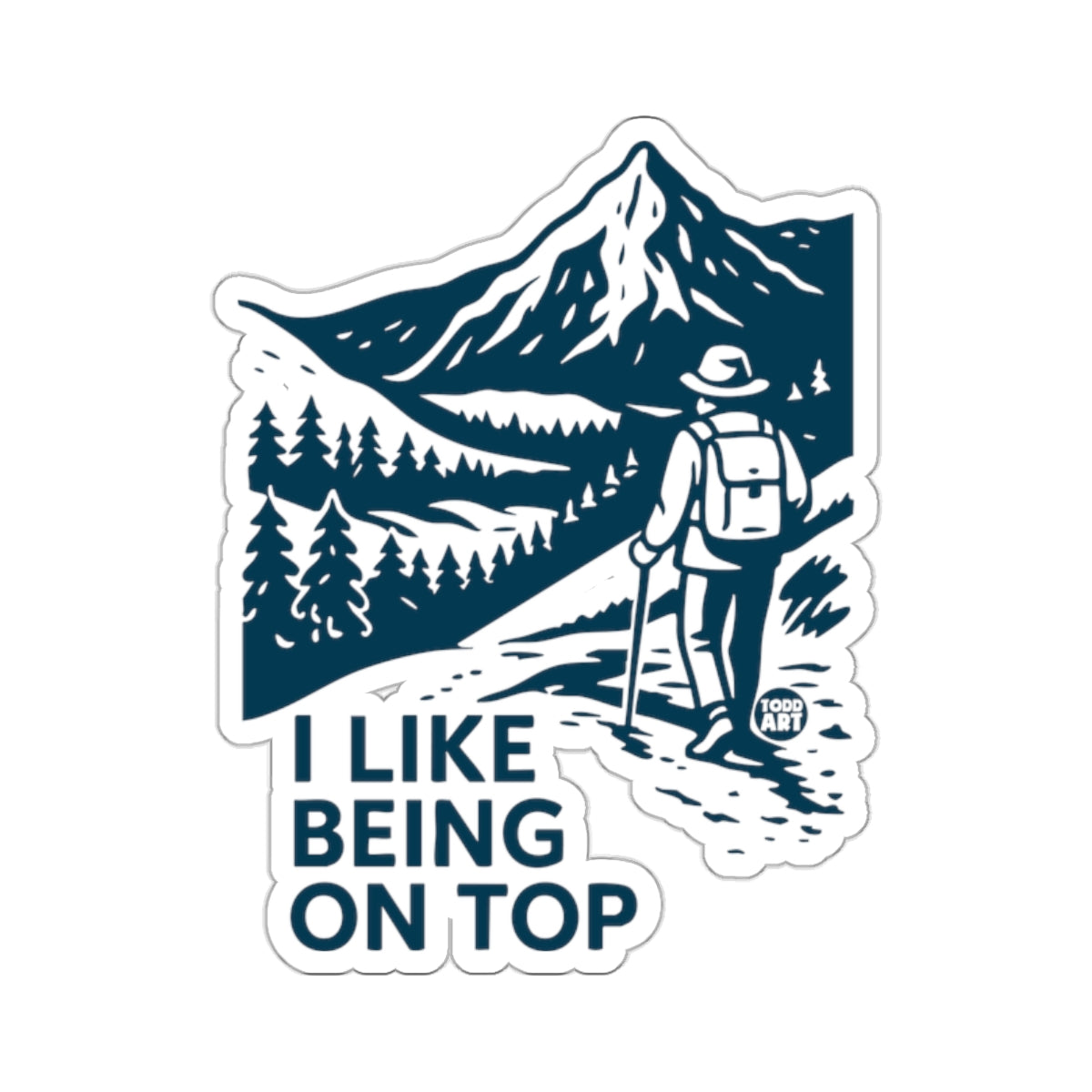 Hiker on a mountain trail with "I LIKE BEING ON TOP" text.