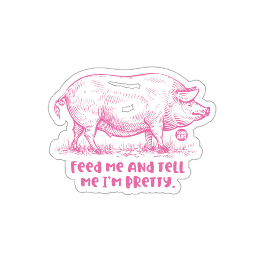 Feed Me And Tell Me I Am Pretty Pink Pig sticker