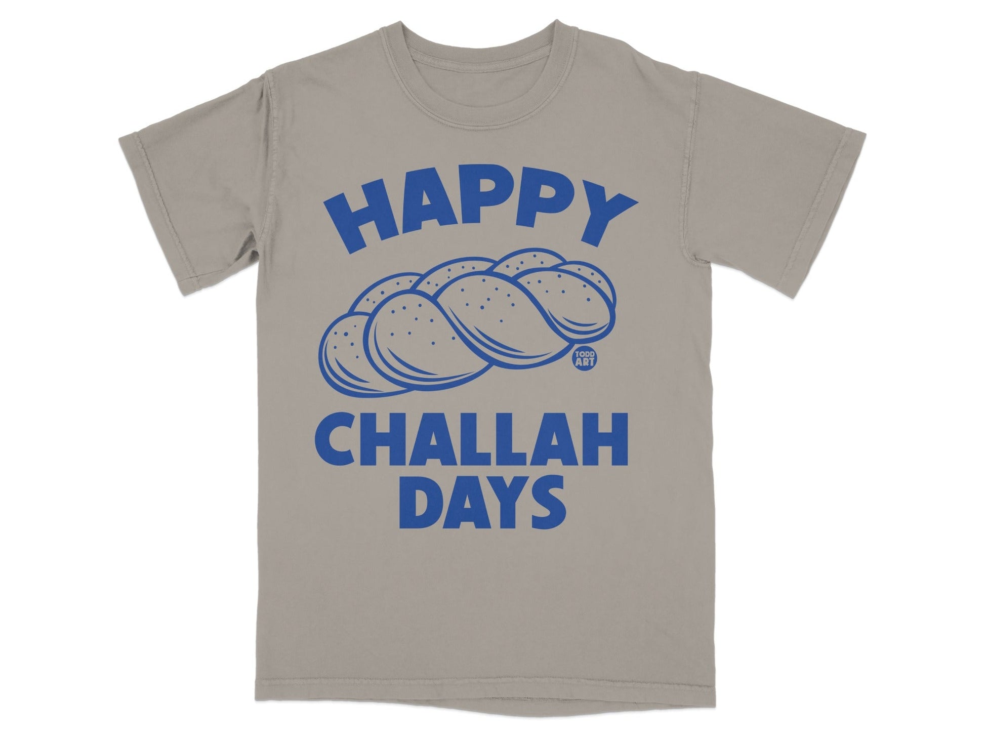 Taupe t-shirt with blue text "HAPPY CHALLAH DAYS" and a braided challah loaf.