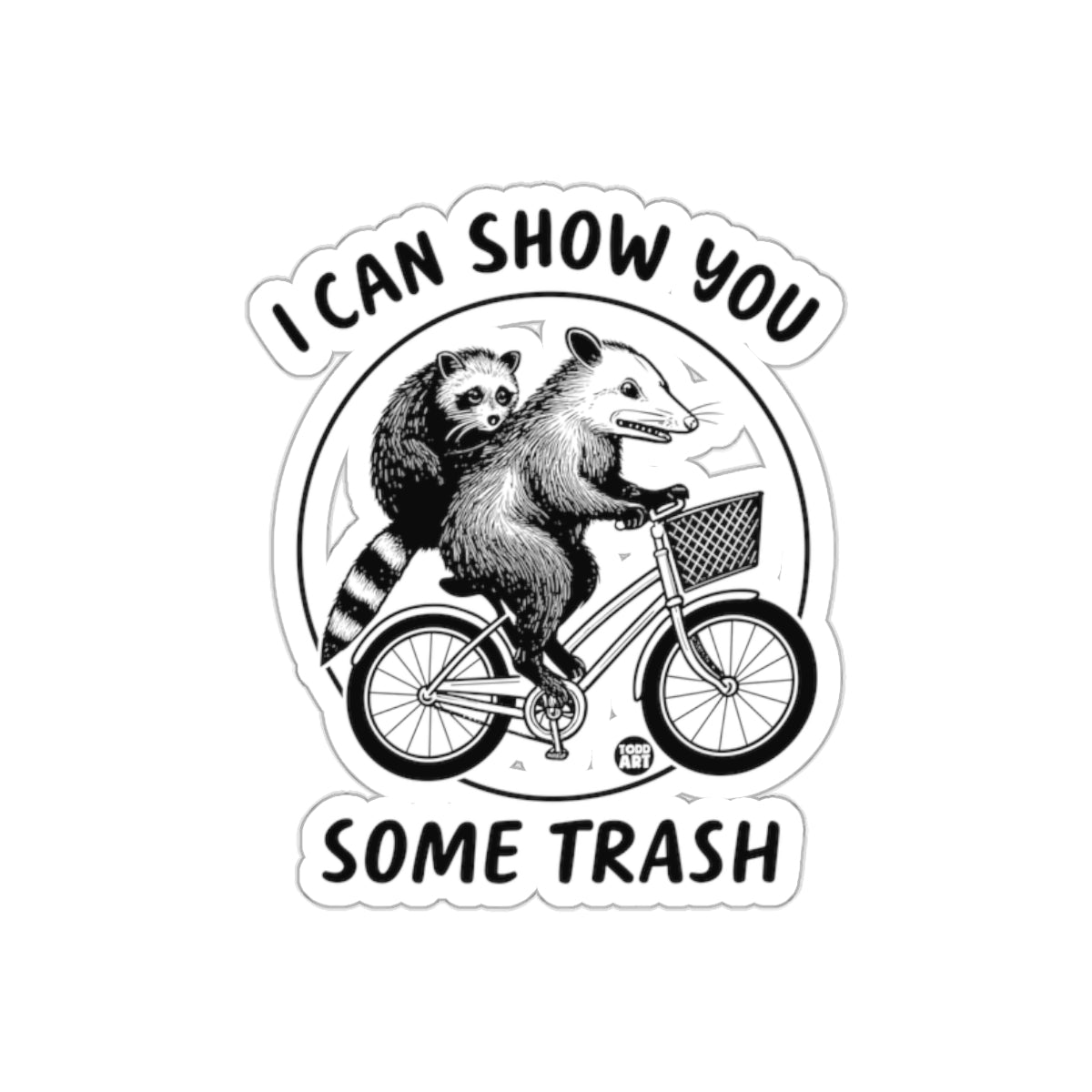 I Can Show You Some Trash Raccoon and Opossum sticker