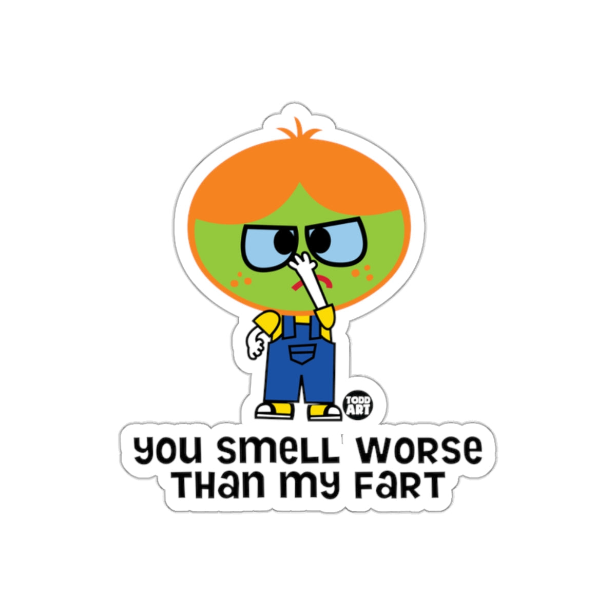 You Smell Worse Than My Fart Funny Graphic sticker