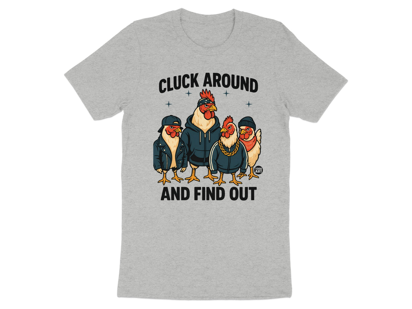 Cluck Around And Find Out Graphic T-shirt for Sale