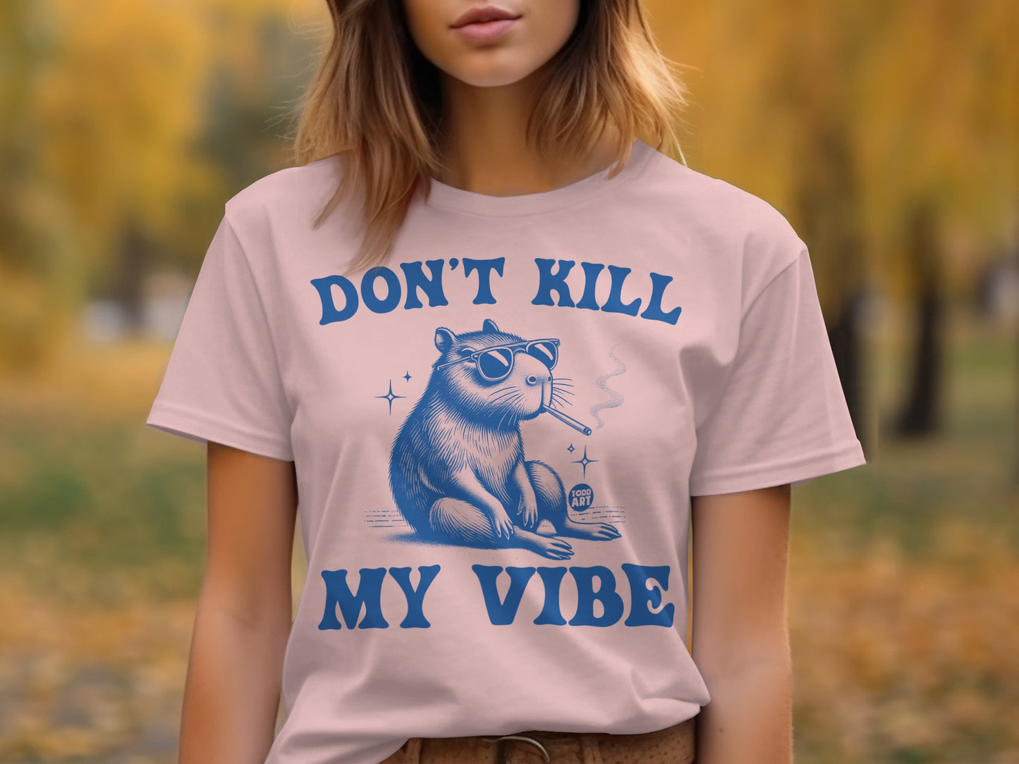 Don't Kill My Vibe Funny Graphic Tee Shirt