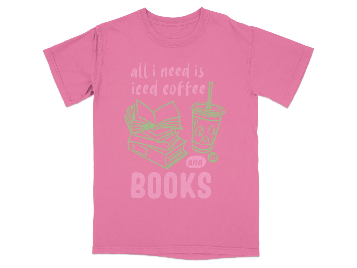 All I Need Is Iced Coffee and Books Graphic Tee