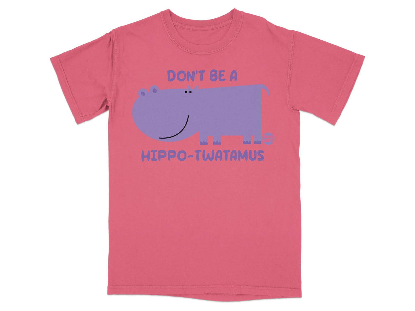 Humorous Don't Be A Hippo-Twatamus T-Shirt