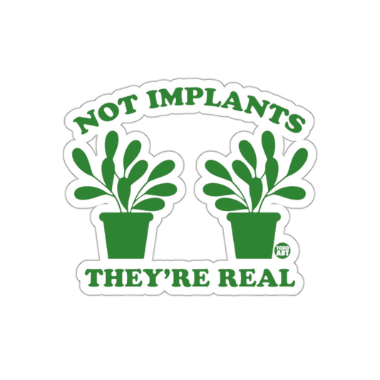 Green Not Implants They are Real Pot Plants sticker