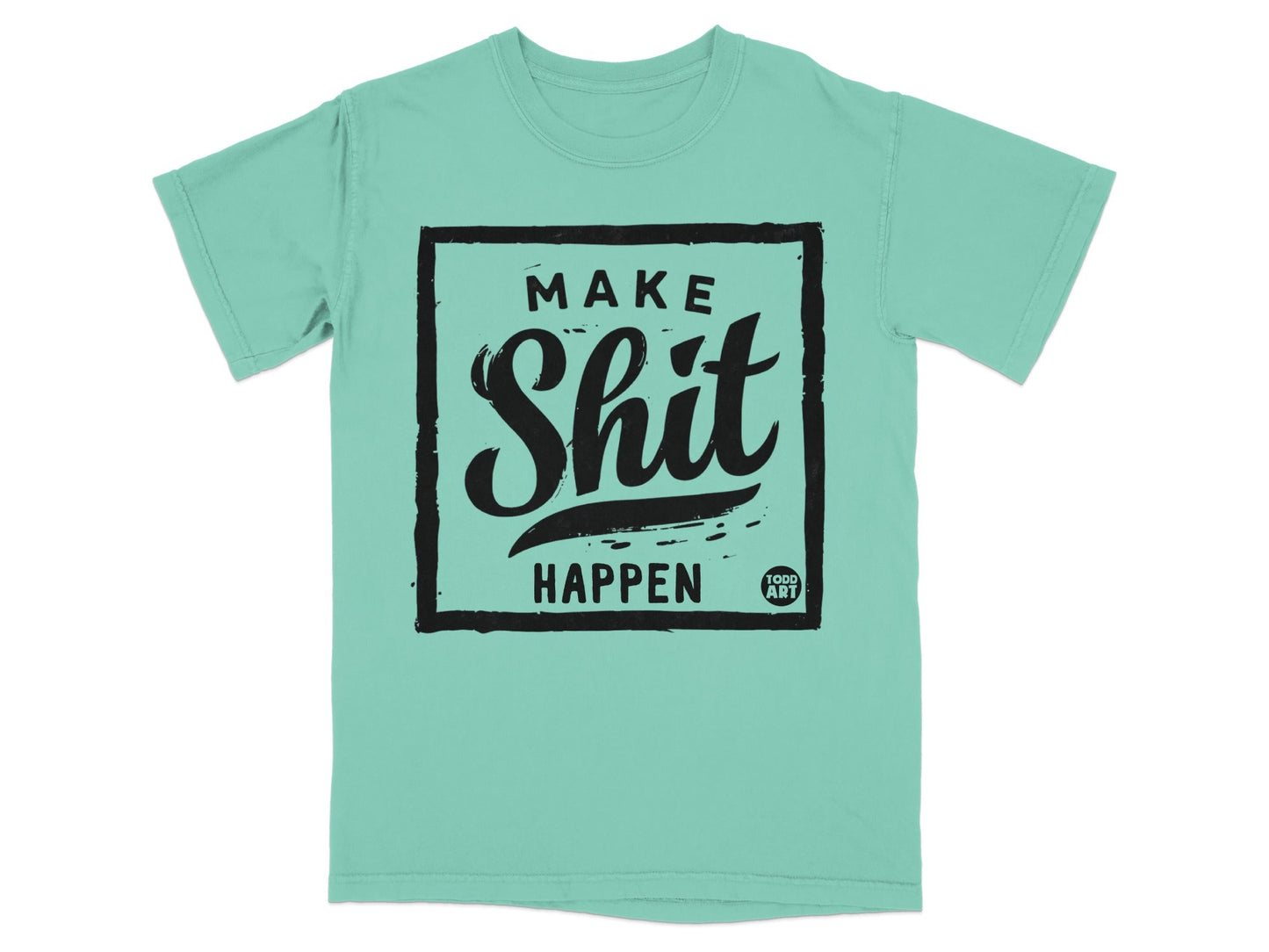 Make Shit Happen Graphic Design T-shirt