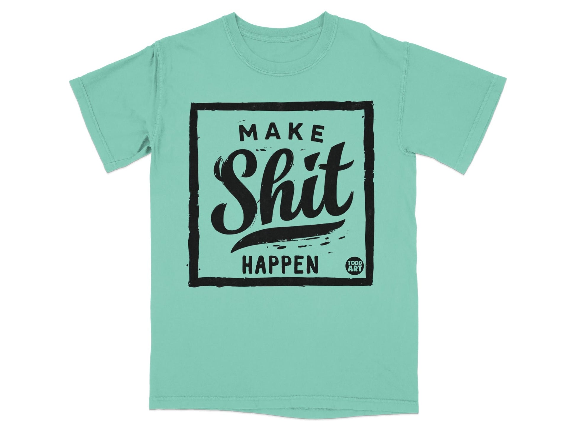 Make Shit Happen Graphic Design T-shirt
