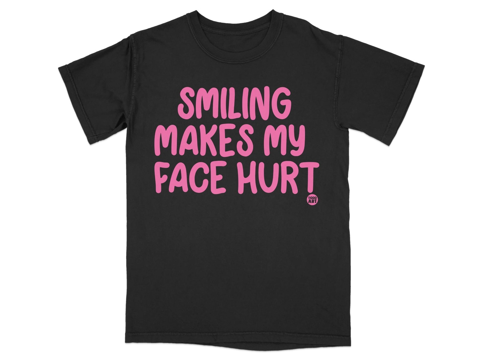 Smiling Makes My Face Hurt Funny Quote T-shirt