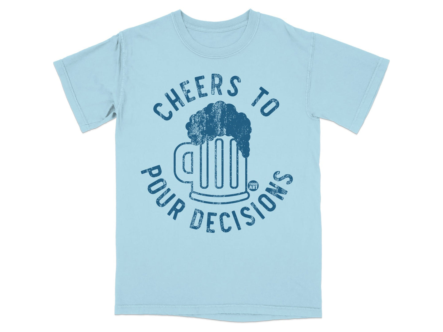 Cheers to Pour Decisions Graphic T-shirt Product