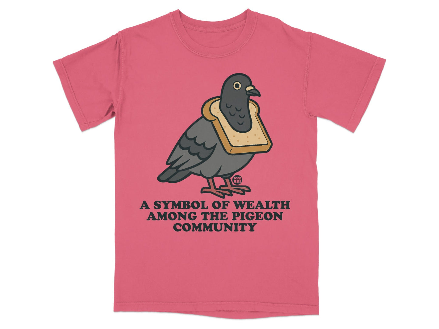 A Symbol of Wealth Among the Pigeon Community T-Shirt