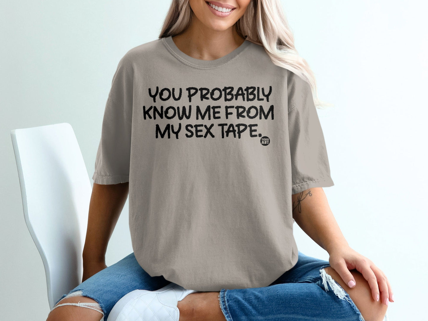 You Probably Know Me From My Sex Tape T-Shirt