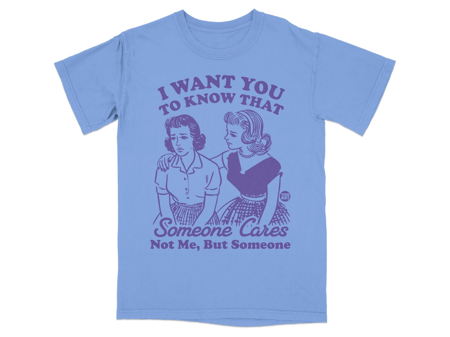 Light blue t-shirt with purple graphic text reading "I WANT YOU TO KNOW THAT Someone Cares Not Me, But Someone".