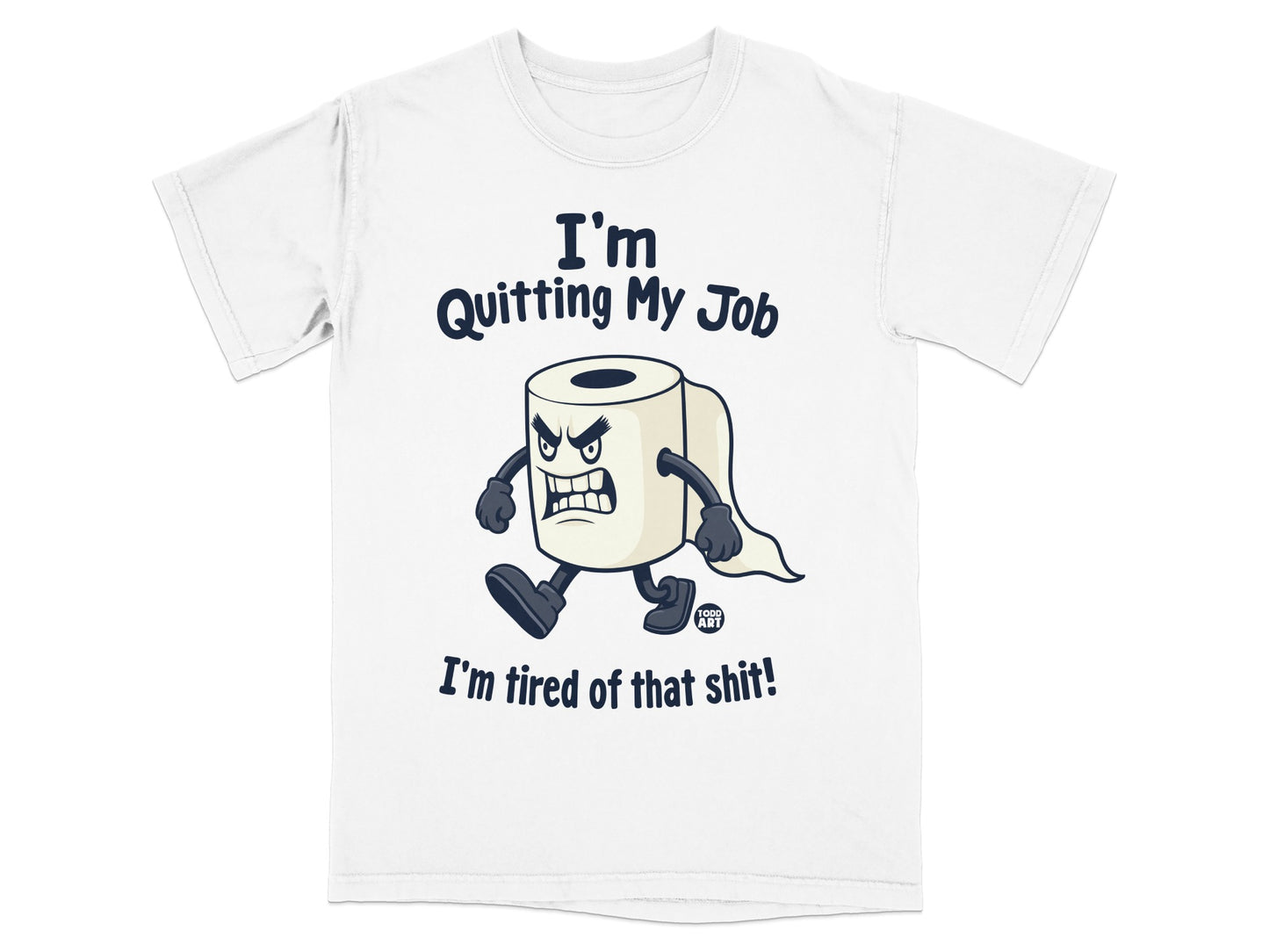 T-shirt with cartoon toilet paper character quitting job.
