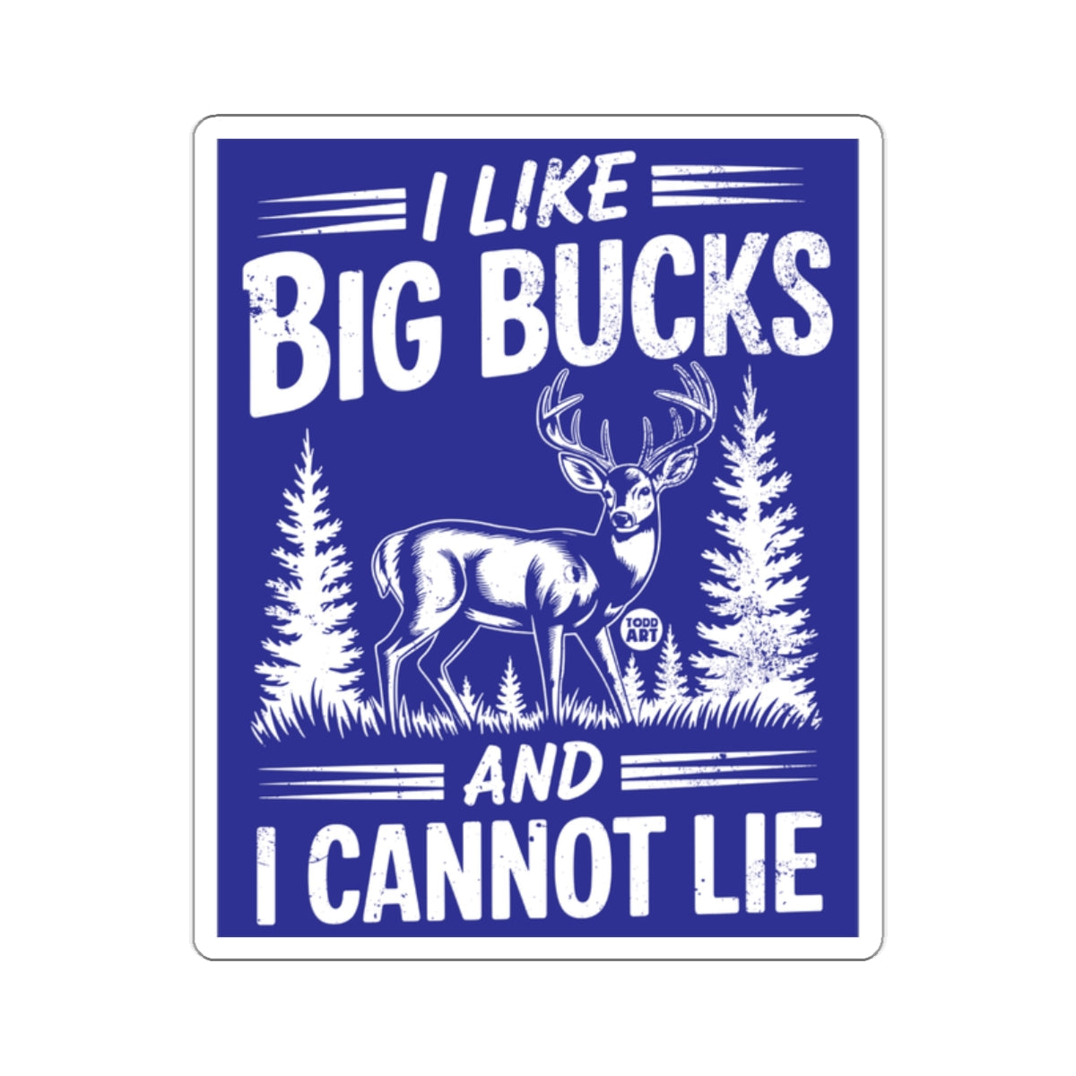 I Like Big Bucks And I Cannot Lie Bold Hunting Sign