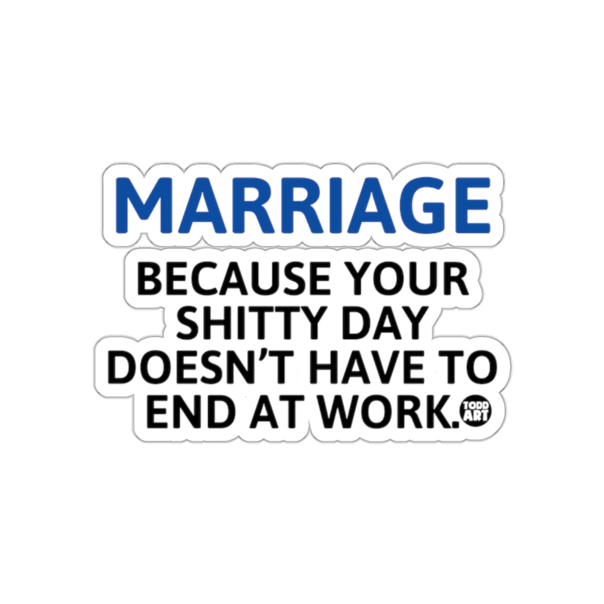 Marriage Because Your Shitty Day Doesn't Have to End