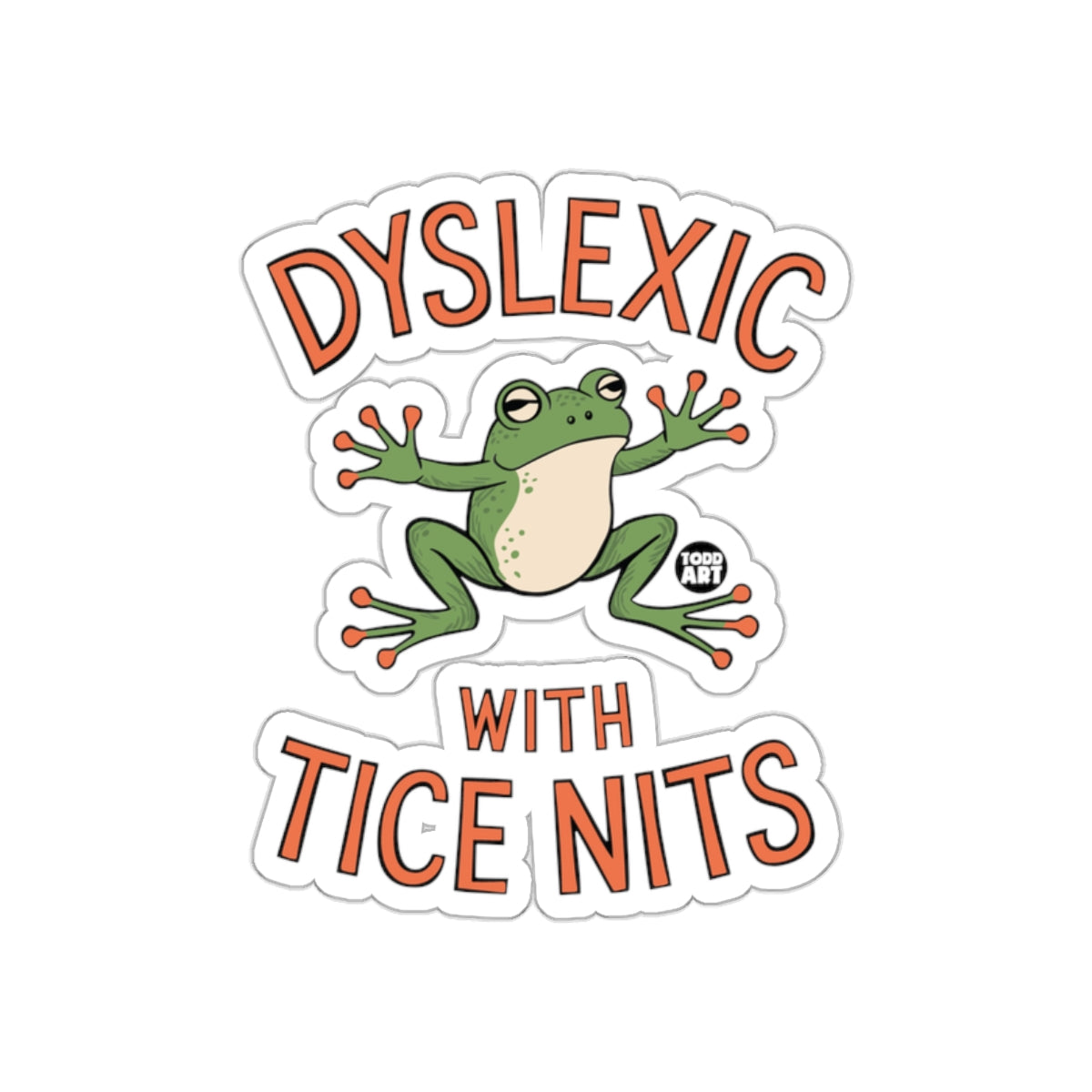 Dyslexic With Tice Nits Frog Sticker Fun Gift Item