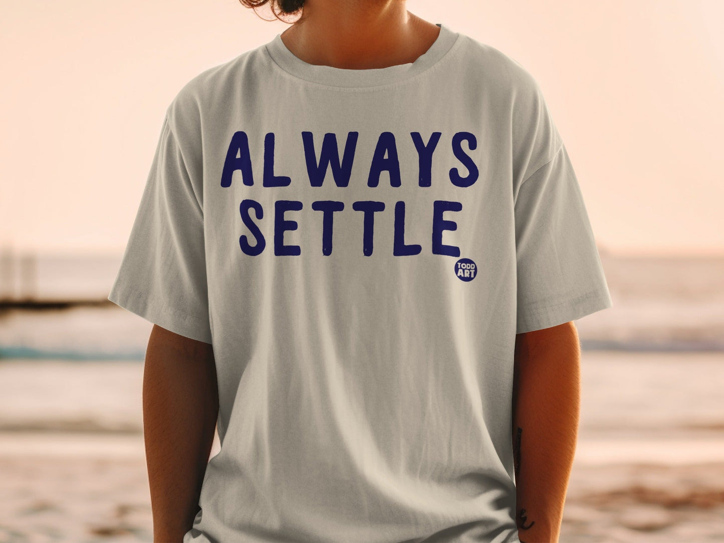 Always Settle Todd Art Graphic T-Shirt